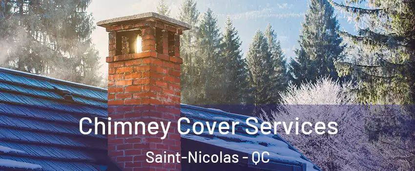  Chimney Cover Services Saint-Nicolas - QC