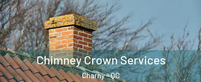 Chimney Crown Services Charny - QC