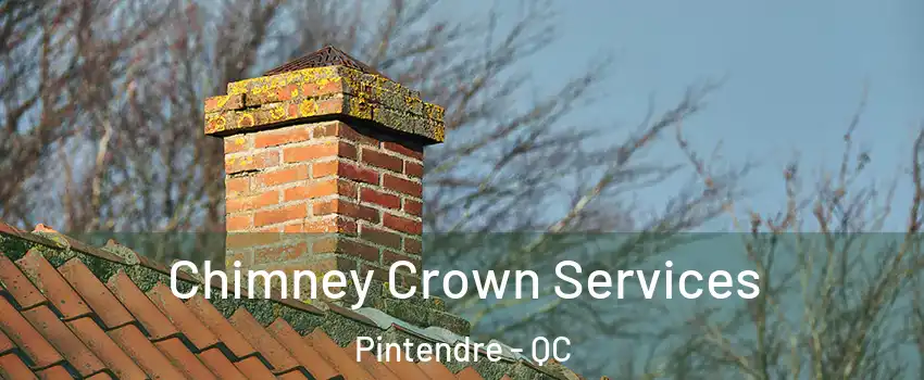 Chimney Crown Services Pintendre - QC