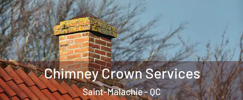 Chimney Crown Services Saint-Malachie - QC