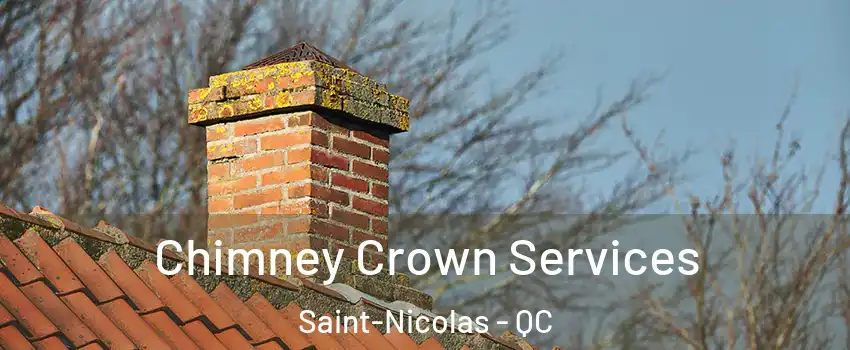Chimney Crown Services Saint-Nicolas - QC