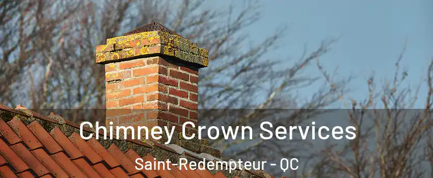 Chimney Crown Services Saint-Redempteur - QC