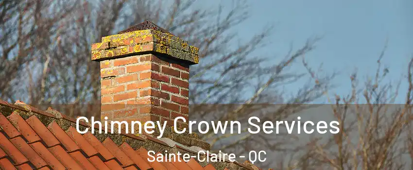 Chimney Crown Services Sainte-Claire - QC