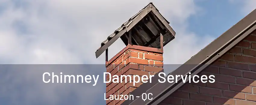 Chimney Damper Services Lauzon - QC