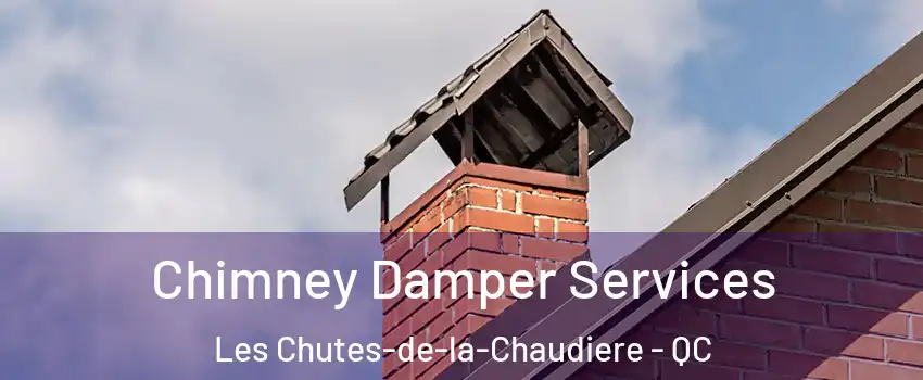 Chimney Damper Services Les Chutes-de-la-Chaudiere - QC
