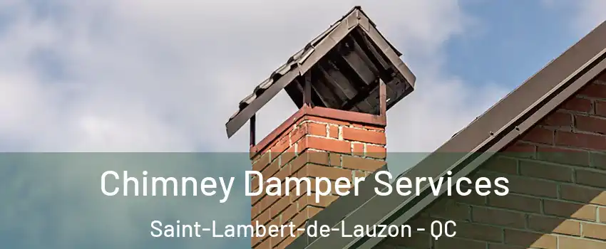 Chimney Damper Services Saint-Lambert-de-Lauzon - QC