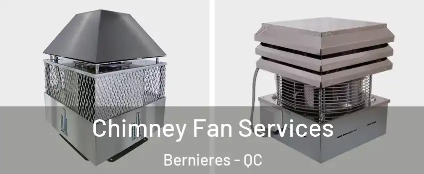 Chimney Fan Services Bernieres - QC