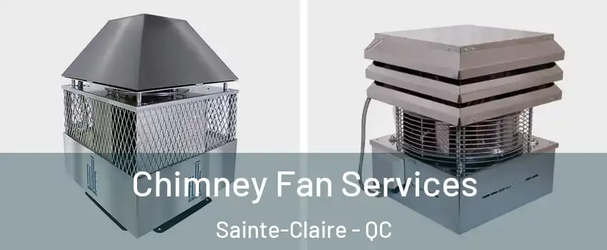  Chimney Fan Services Sainte-Claire - QC