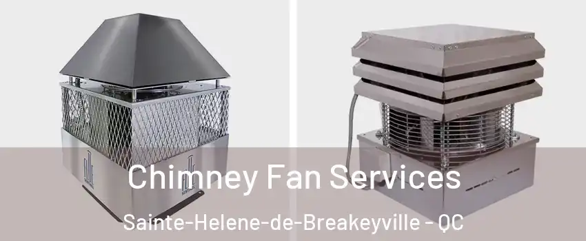  Chimney Fan Services Sainte-Helene-de-Breakeyville - QC