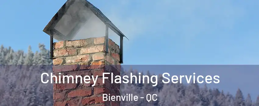 Chimney Flashing Services Bienville - QC