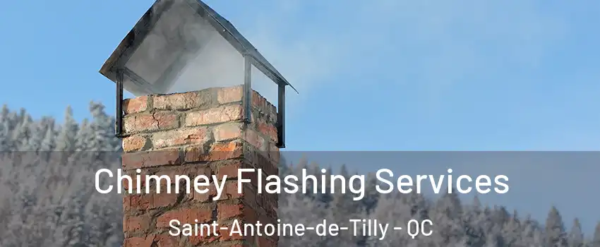 Chimney Flashing Services Saint-Antoine-de-Tilly - QC