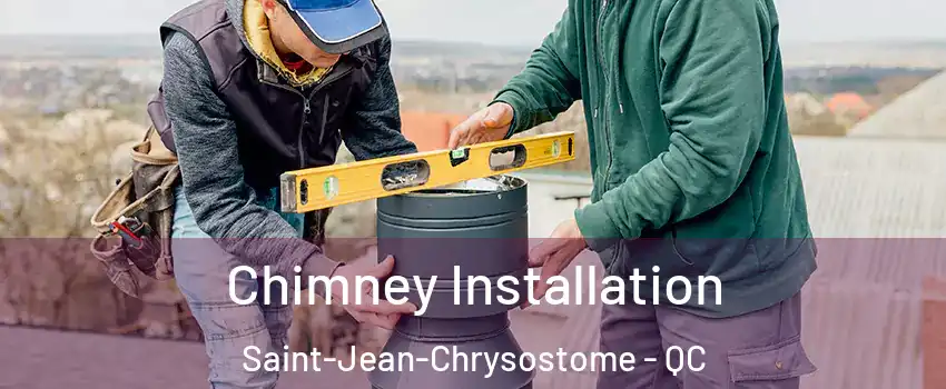 Chimney Installation Saint-Jean-Chrysostome - QC