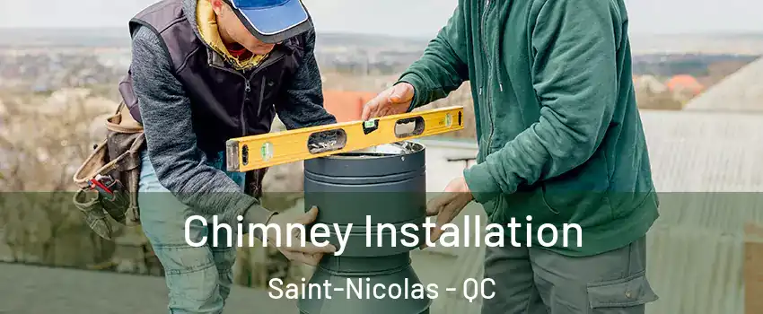 Chimney Installation Saint-Nicolas - QC