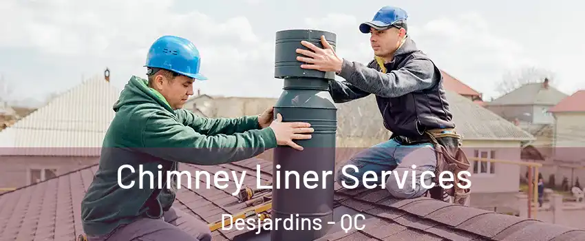 Chimney Liner Services Desjardins - QC