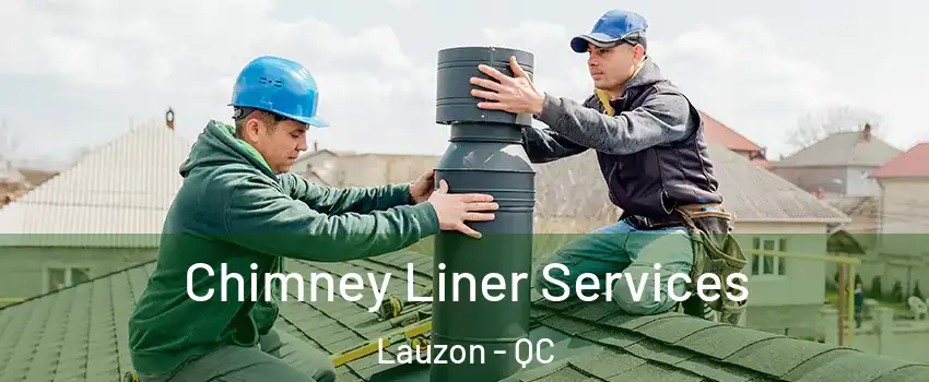 Chimney Liner Services Lauzon - QC