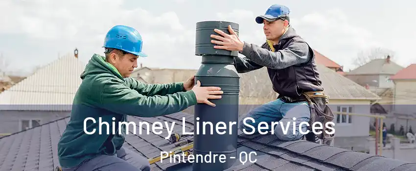 Chimney Liner Services Pintendre - QC
