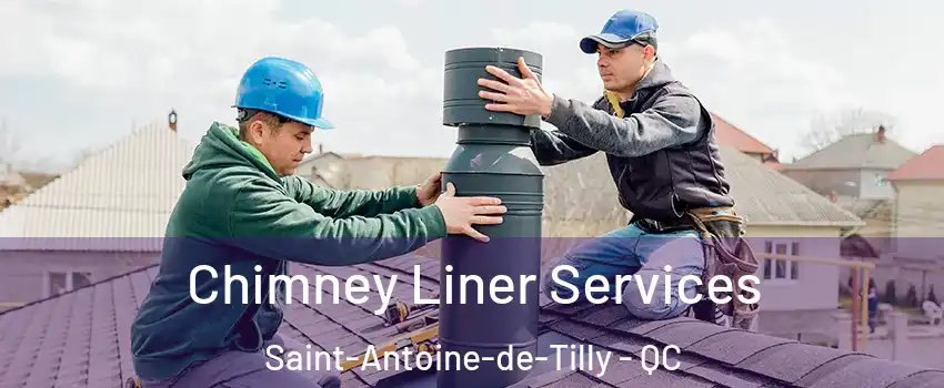 Chimney Liner Services Saint-Antoine-de-Tilly - QC
