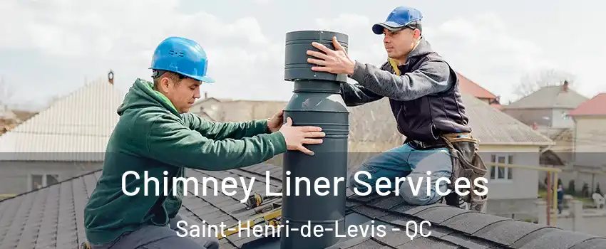Chimney Liner Services Saint-Henri-de-Levis - QC
