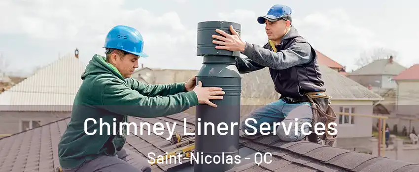 Chimney Liner Services Saint-Nicolas - QC