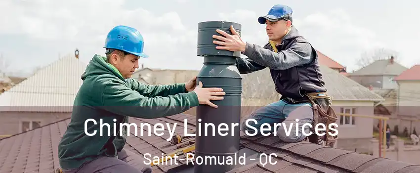 Chimney Liner Services Saint-Romuald - QC
