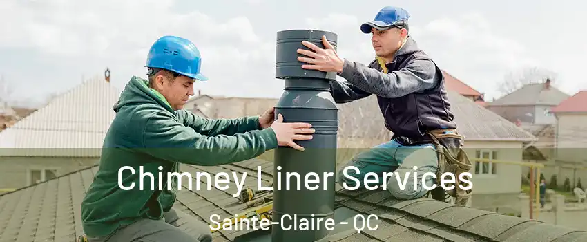 Chimney Liner Services Sainte-Claire - QC