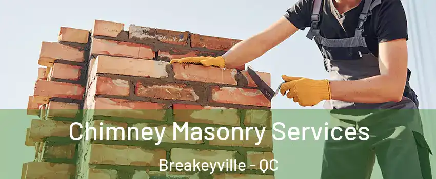  Chimney Masonry Services Breakeyville - QC
