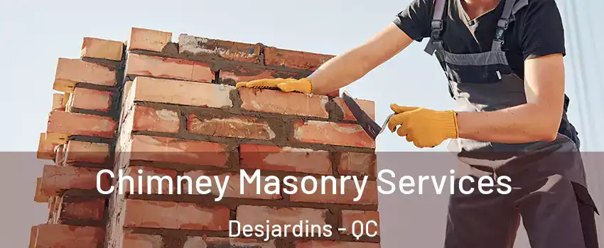 Chimney Masonry Services Desjardins - QC