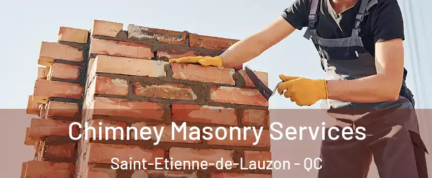Chimney Masonry Services Saint-Etienne-de-Lauzon - QC