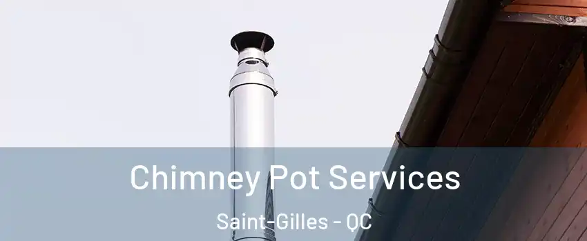 Chimney Pot Services Saint-Gilles - QC
