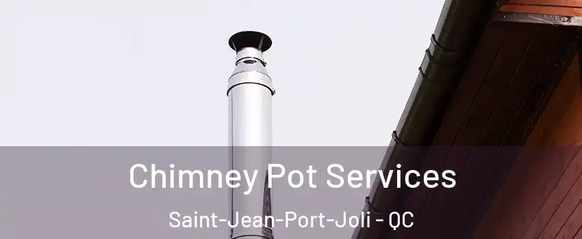 Chimney Pot Services Saint-Jean-Port-Joli - QC
