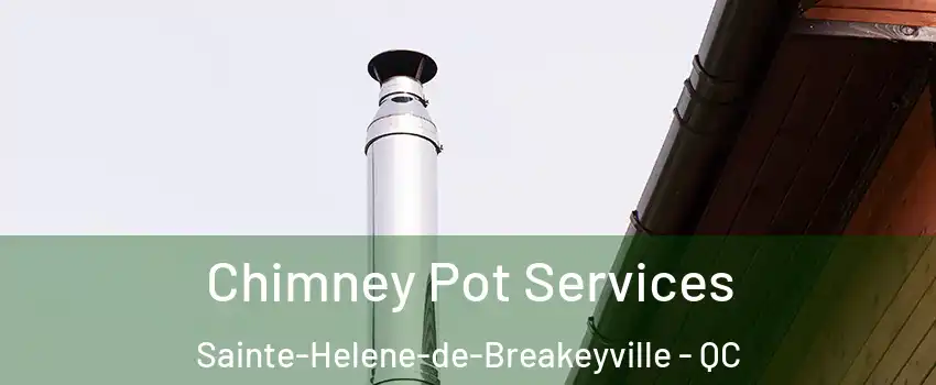 Chimney Pot Services Sainte-Helene-de-Breakeyville - QC