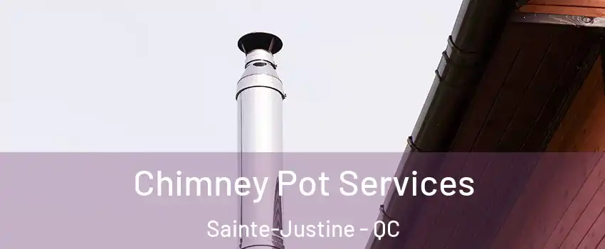 Chimney Pot Services Sainte-Justine - QC
