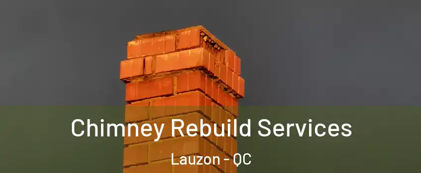  Chimney Rebuild Services Lauzon - QC