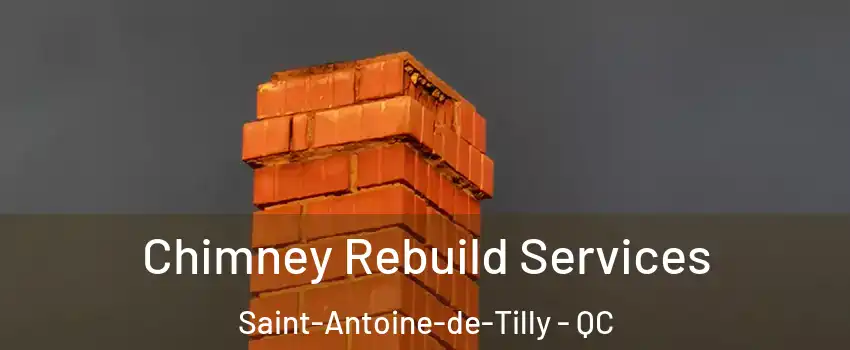 Chimney Rebuild Services Saint-Antoine-de-Tilly - QC