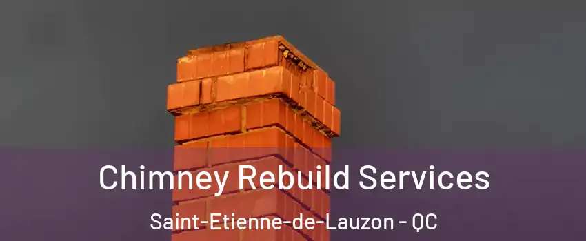 Chimney Rebuild Services Saint-Etienne-de-Lauzon - QC