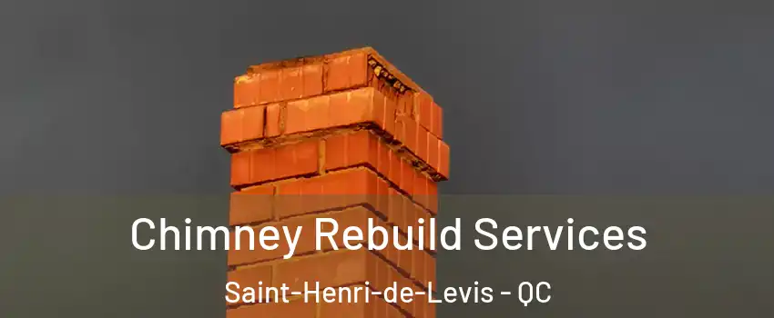 Chimney Rebuild Services Saint-Henri-de-Levis - QC