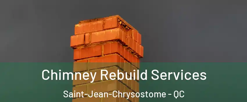 Chimney Rebuild Services Saint-Jean-Chrysostome - QC