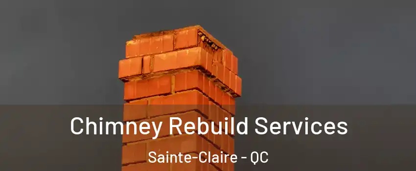 Chimney Rebuild Services Sainte-Claire - QC