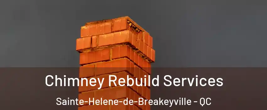 Chimney Rebuild Services Sainte-Helene-de-Breakeyville - QC