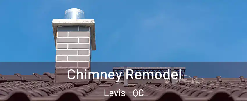 Chimney Remodel Levis - QC