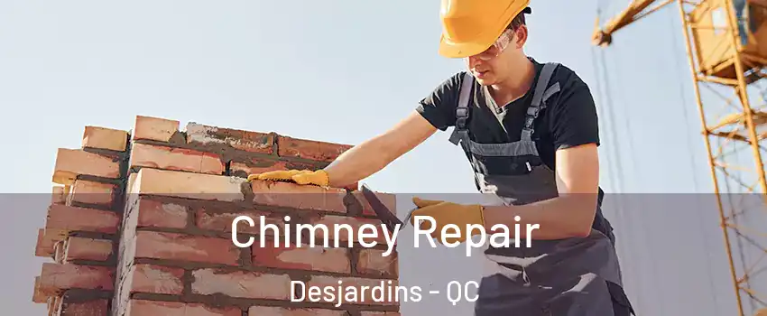 Chimney Repair Desjardins - QC