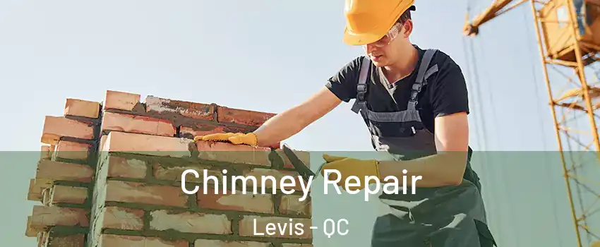 Chimney Repair Levis - QC