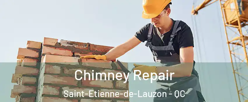 Chimney Repair Saint-Etienne-de-Lauzon - QC