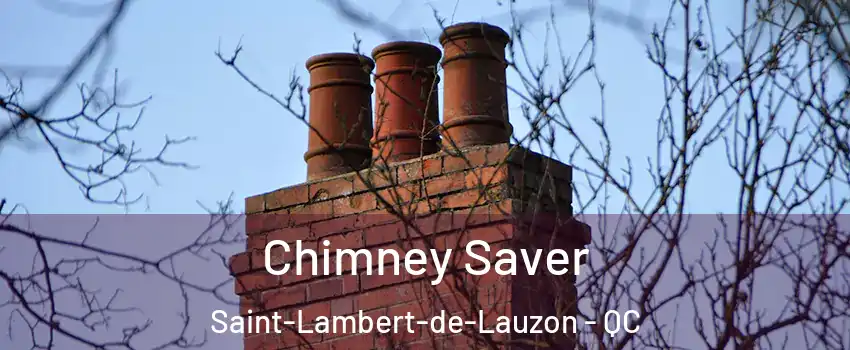  Chimney Saver Saint-Lambert-de-Lauzon - QC