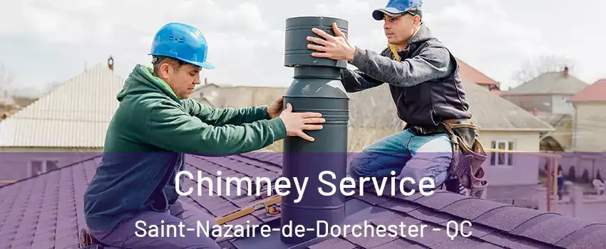 Chimney Service Saint-Nazaire-de-Dorchester - QC