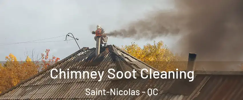 Chimney Soot Cleaning Saint-Nicolas - QC
