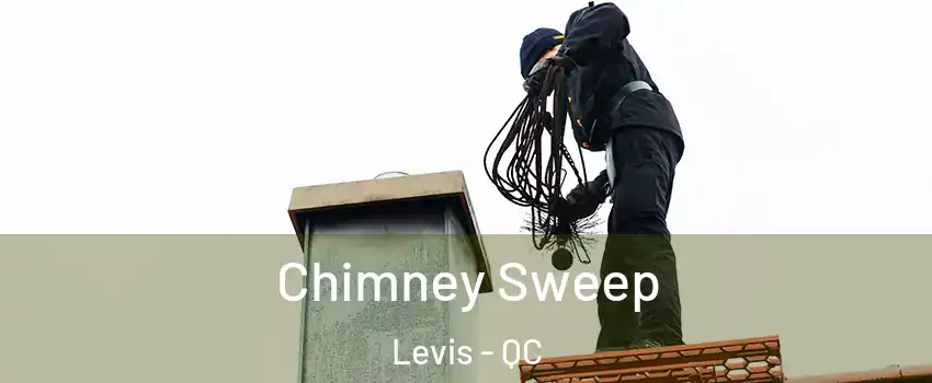 Chimney Sweep Levis - QC