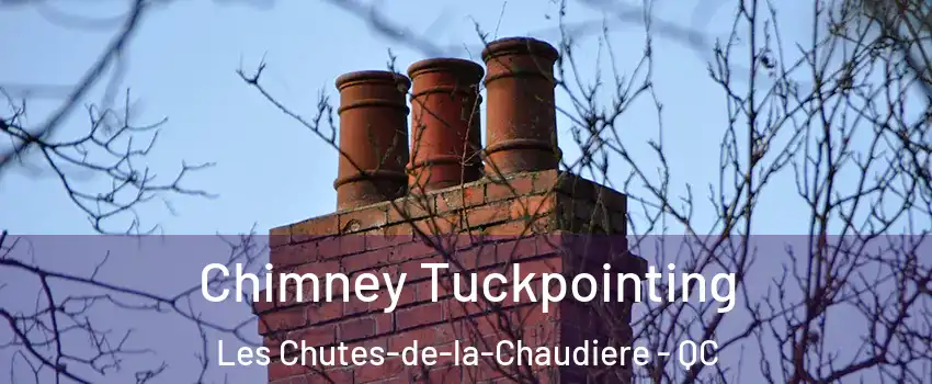 Chimney Tuckpointing Les Chutes-de-la-Chaudiere - QC