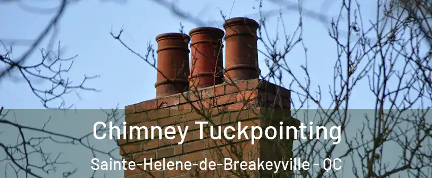 Chimney Tuckpointing Sainte-Helene-de-Breakeyville - QC