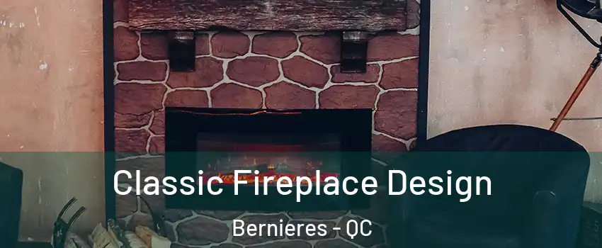  Classic Fireplace Design Bernieres - QC